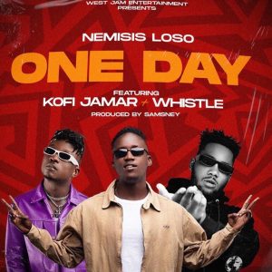 Nemisis Loso - One Day ft. Kofi Jamar x Whistle
