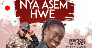 Righteous Vandyke - Nya Asem Hwe Ft. Paa Kwasi