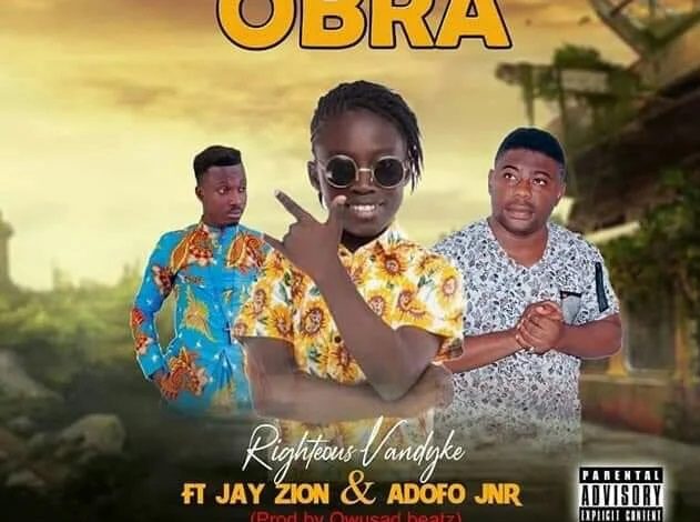 Righteous Vandyke - Obra Ft Jay Zion & Adofo Jnr