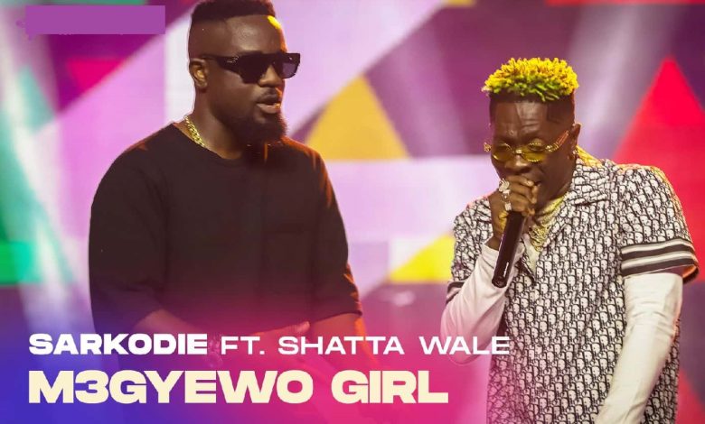 Sarkodie - M3gye Wo Girl Ft Shatta Wale