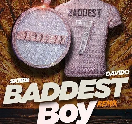 Skiibii – Baddest Boy (Remix) Ft Davido