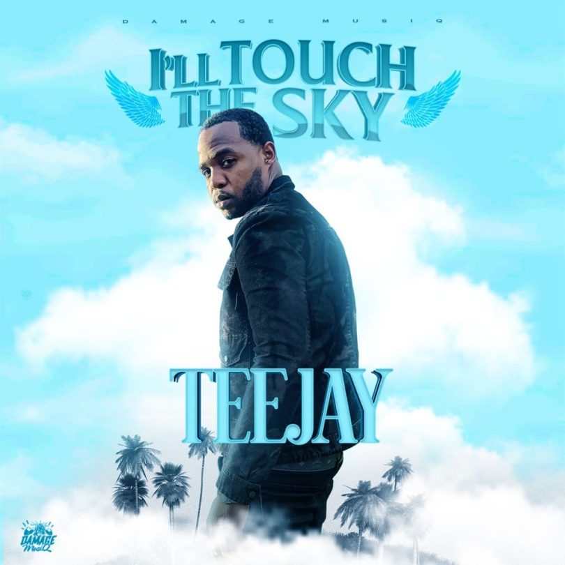 Teejay – I’ll Touch The Sky