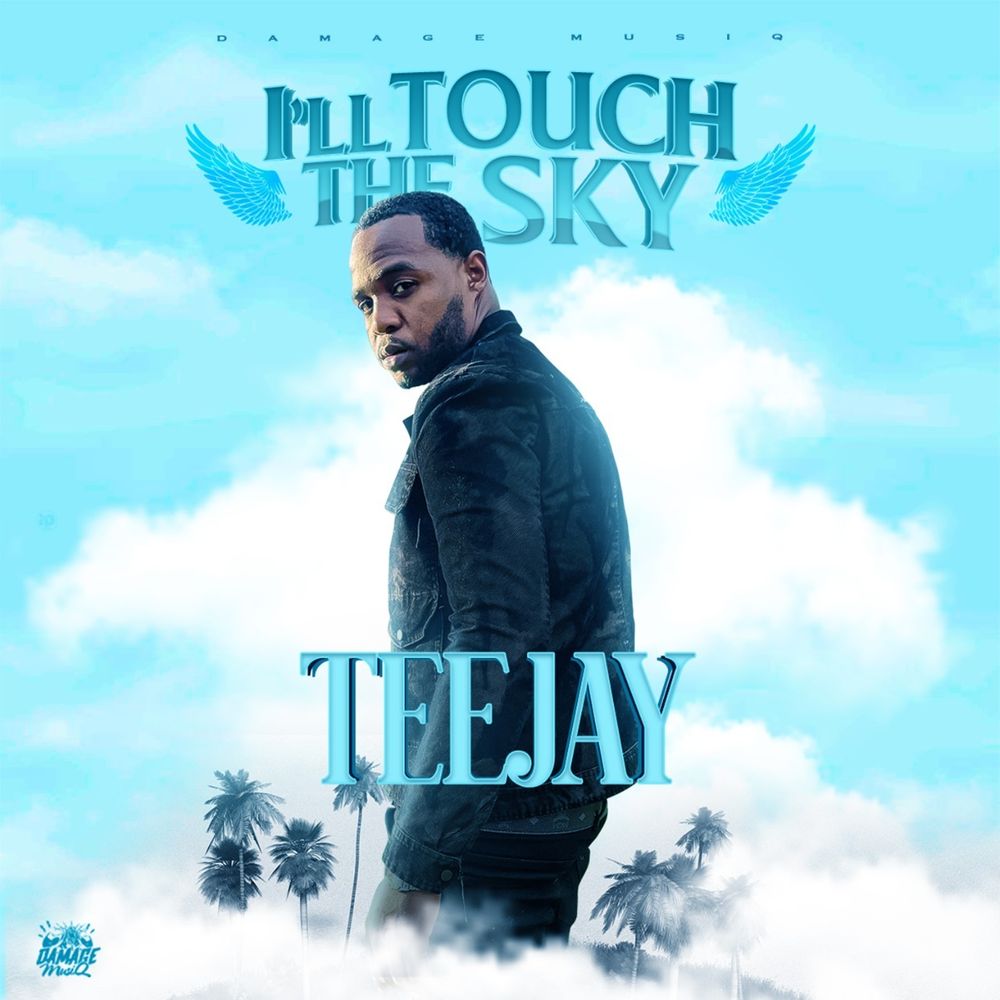 Teejay – I’ll Touch The Sky