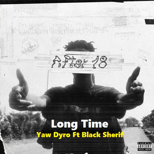 Yaw Dyro – Long Time Ft Black Sherif