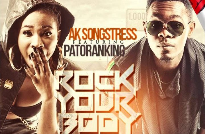 AK Songstress ft Patoranking - Rock Your Body