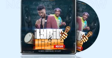 DJ Nice – Lyric & Vibes Mixtape Ft. Emmyblaq, ID Cleff