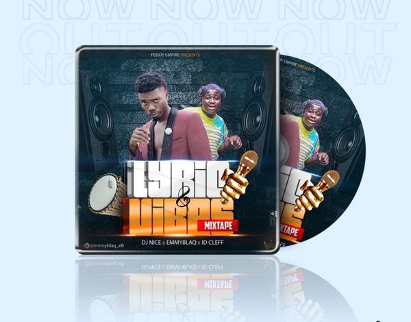 DJ Nice – Lyric & Vibes Mixtape Ft. Emmyblaq, ID Cleff