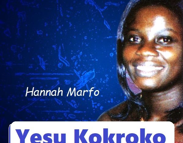 Hannah Marfo - Yesu Kokroko