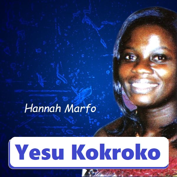 Hannah Marfo - Yesu Kokroko