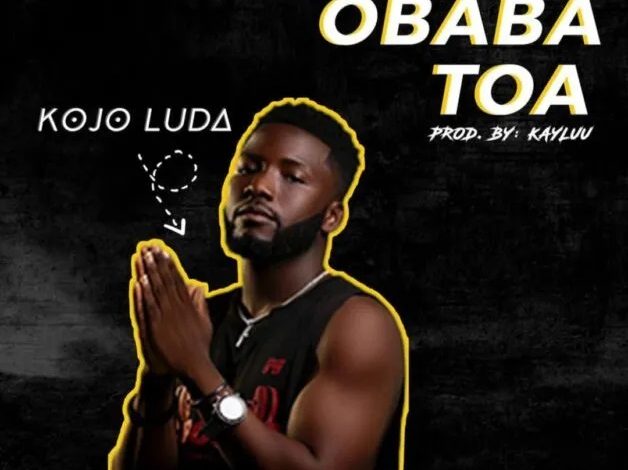 Kojo Luda – Obaba Toa (Zaazu Zehh Cover)