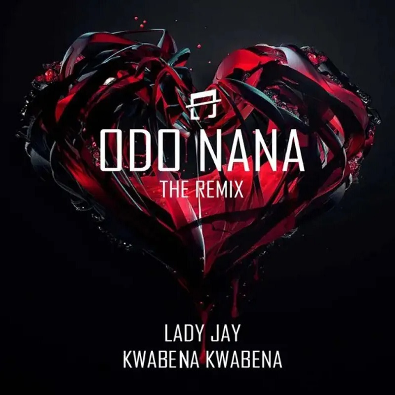 Lady Jay - Odo Nana Remix Ft Kwabena Kwabena
