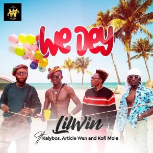 Lil Win – We Dey ft. Kofi Mole, Article Wan & Kalybos