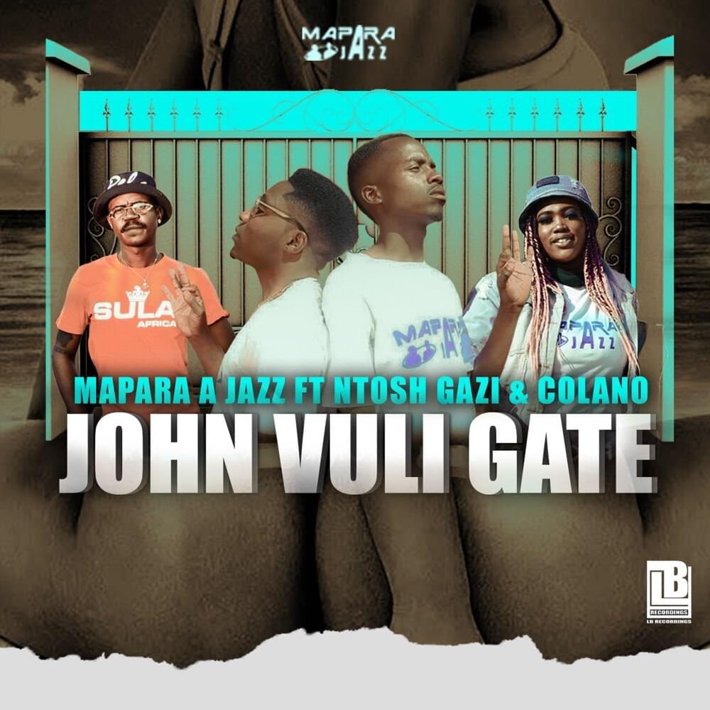 Mapara A Jazz - John Vuli Gate ft Ntosh Gazi x Colano