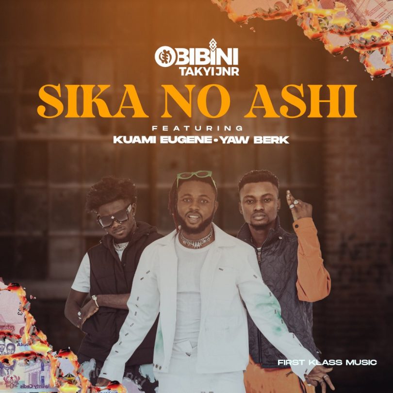 Obibini Takyi Jnr - Sika No Ashi Ft Kuami Eugene x Yaw Berk