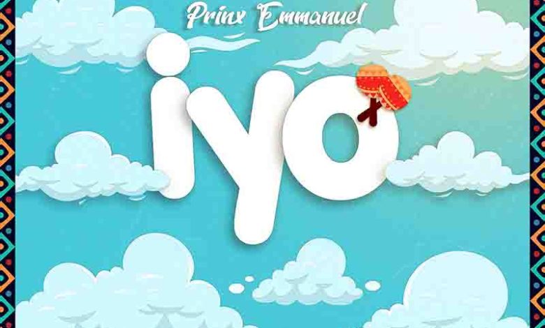 Prinx Emmanuel Songs - Iyo