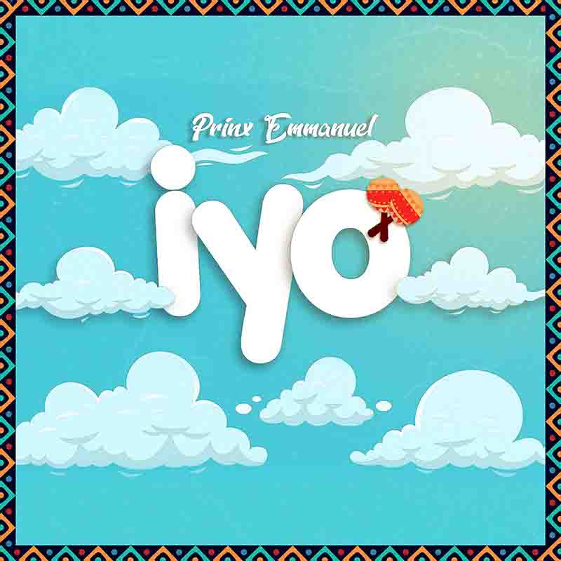 Prinx Emmanuel Songs - Iyo