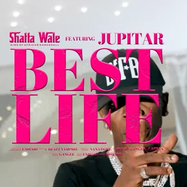 Shatta Wale – Best Life (Bess Lyf) Ft Jupitar