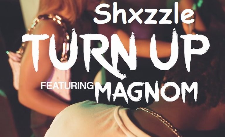 Shxzzle - Turn Up ft. Magnom