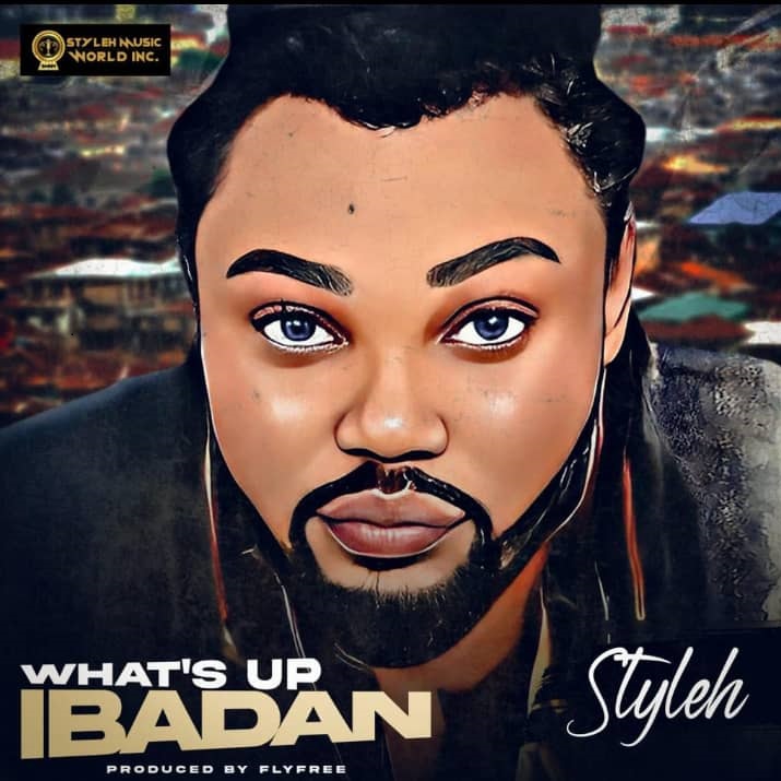 Styleh - What's Up Ibadan