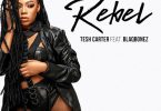 Tesh Carter - Rebel ft Blaqbonez