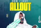 Don Ziggy - All Out (Prod By Pee Beatz)