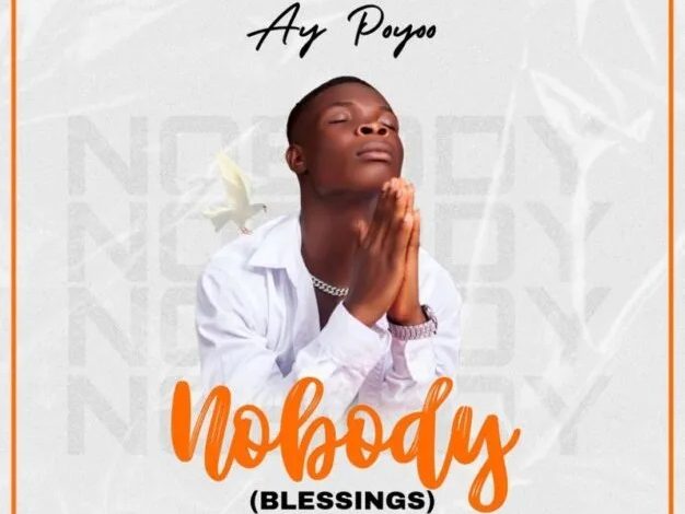 AY Poyoo – Nobody (Blessings)