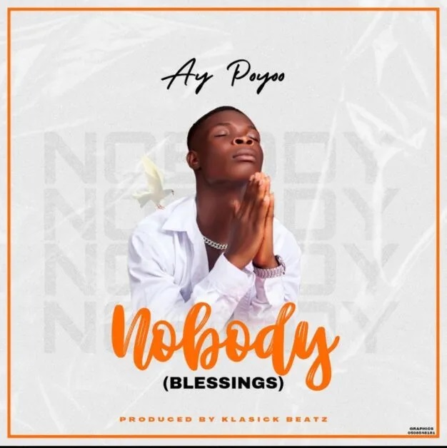 AY Poyoo – Nobody (Blessings)