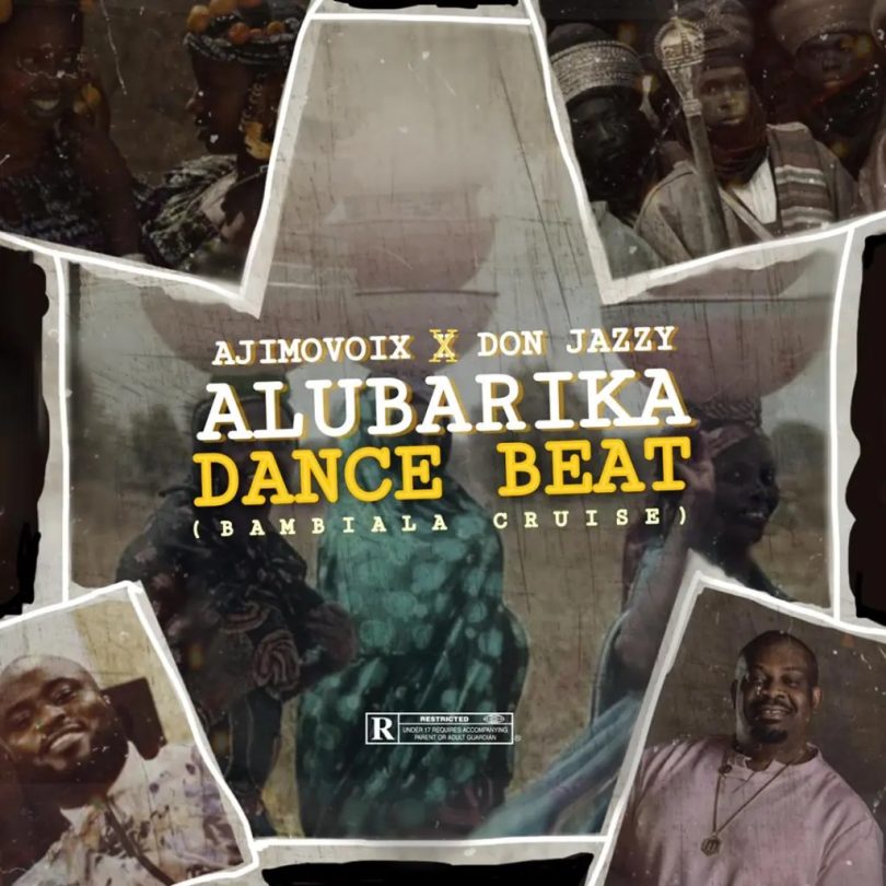 Ajimovoix & Don Jazzy – Alubarika Dance Beat (Bambiala Cruise)
