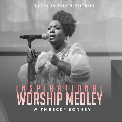 Becky Bonney - Inspirational Worship Medley