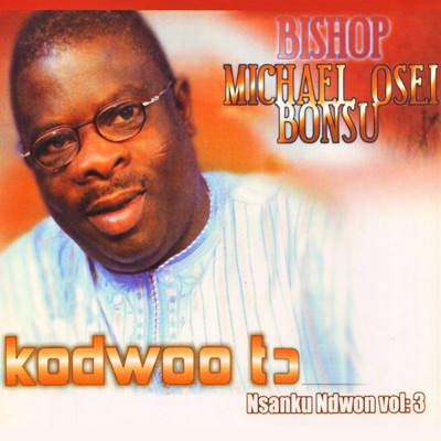 Bishop Michael Osei Bonsu - Kodwoo To