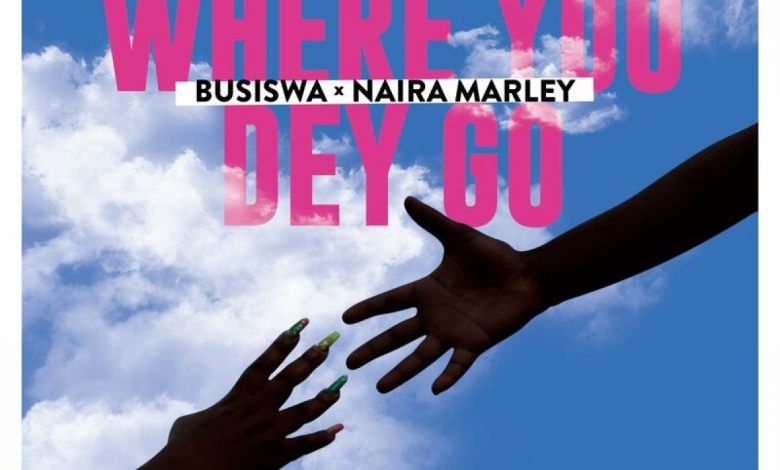Busiswa - Where You Dey Go Ft Naira Marley