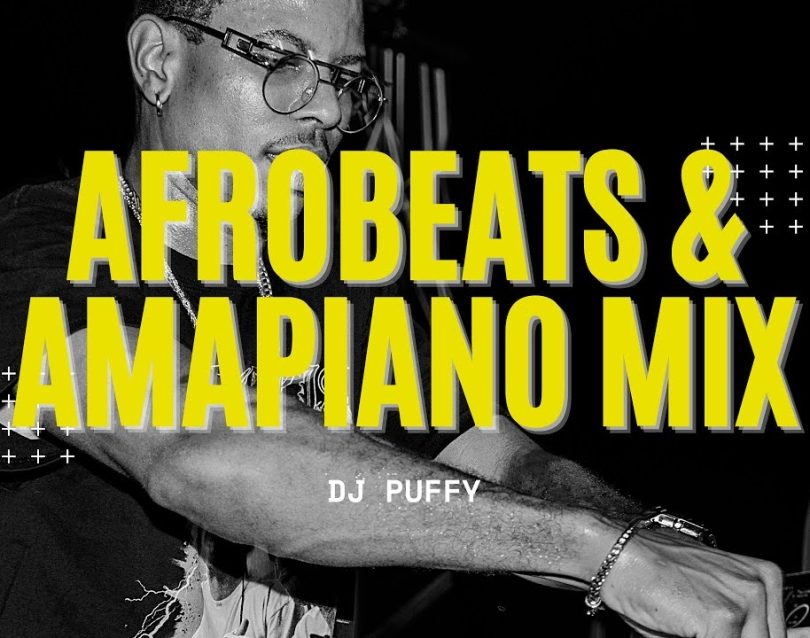 DJ Puffy - 2022 Afrobeat & Amapiano Mix