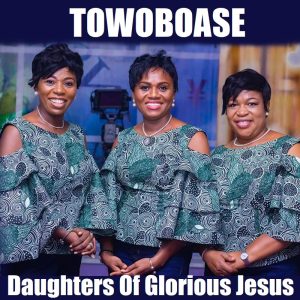 Daughters Of Glorious Jesus - Towoboase