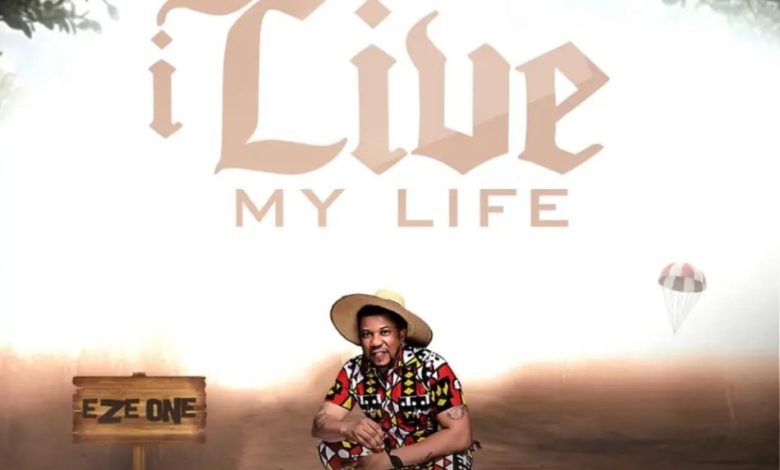Eze One – I Live My Life