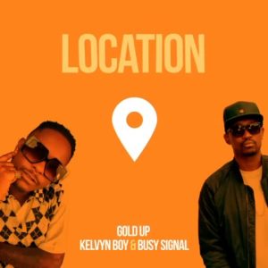 Kelvyn Boy - Location Ft Busy Signal x Gold Up