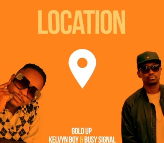 Kelvyn Boy - Location Ft Busy Signal x Gold Up