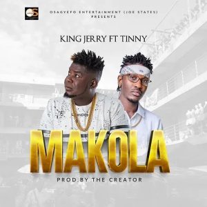 King Jerry - Makola Ft Tinny