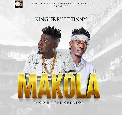 King Jerry - Makola Ft Tinny