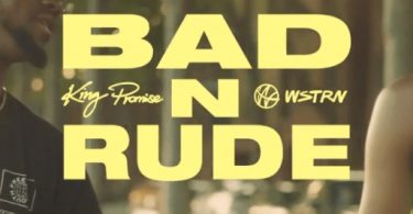 King Promise - Bad N Rude ft WSTRN