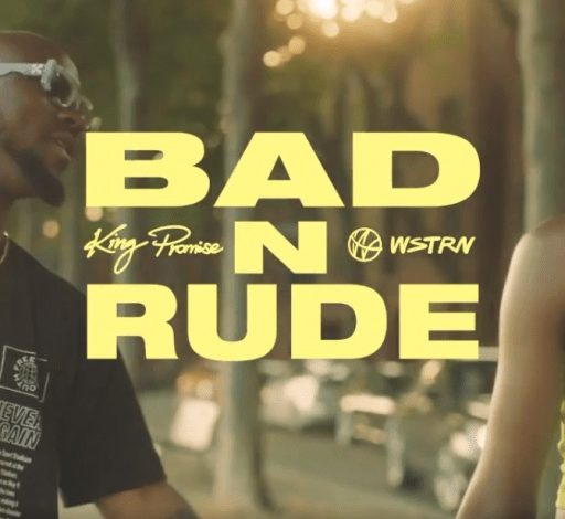 King Promise - Bad N Rude ft WSTRN