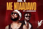 Mr. S - Me Ndaadawo Ft Amerado