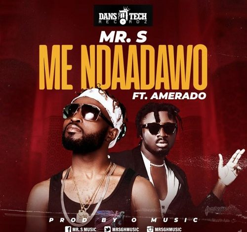 Mr. S - Me Ndaadawo Ft Amerado