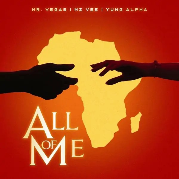 Mr. Vegas – All of Me Ft MzVee & Yung Alpha