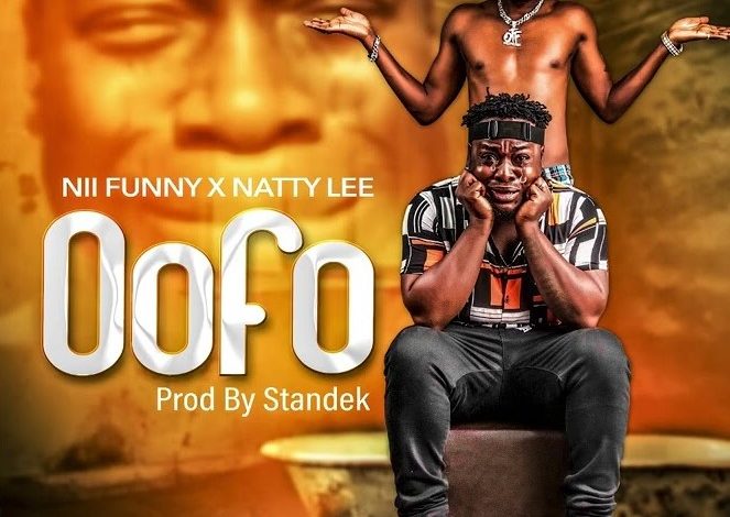 Nii Funny – Oofo Ft Natty Lee