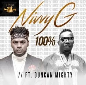 Nivvy G – 100% ft. Duncan Mighty