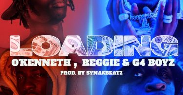O’Kenneth & Reggie - Loading Ft G4 Boyz