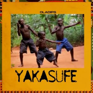 Oladips - Yakasufe