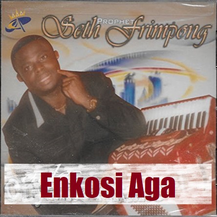 Prophet Seth Frimpong - Enkosi Aga