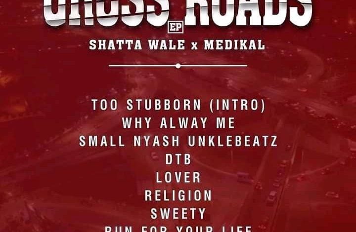 Shatta Wale x Medikal - Cross Roads EP Tracklists