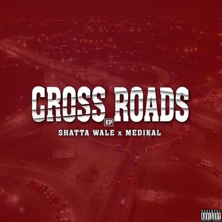 Shatta Wale x Medikal - Cross Roads EP
